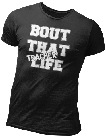 BOUT THAT TEACHER LIFE