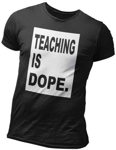 TEACHING is DOPE Graphic T-shirt